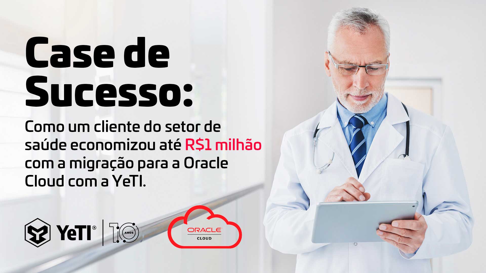Case de sucesso: como um cliente do setor de saúde economizou até R$ 1 milhão com a migração para a Oracle Cloud com a YeTI.